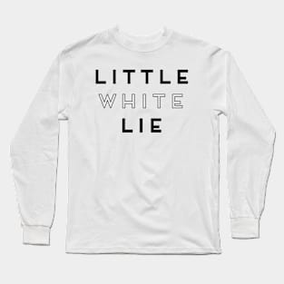 Little white lie Long Sleeve T-Shirt